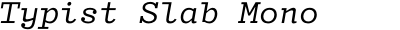 Typist Slab Mono Medium Italic